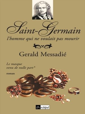 cover image of Saint-Germain, l'homme qui ne voulait pas mourir--tome 1
